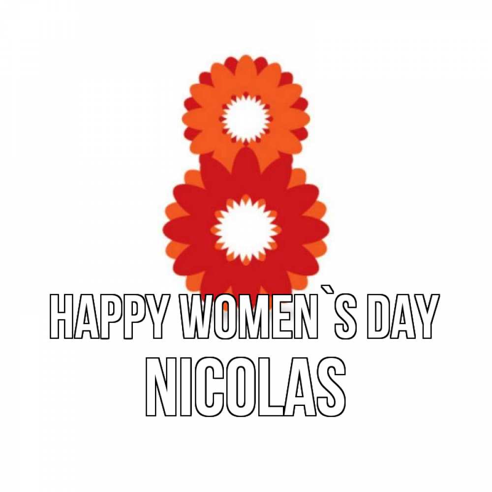 Greetings card с именем, Nicolas happy women`s day восьмерка из лепестков Greetings with text for free download 